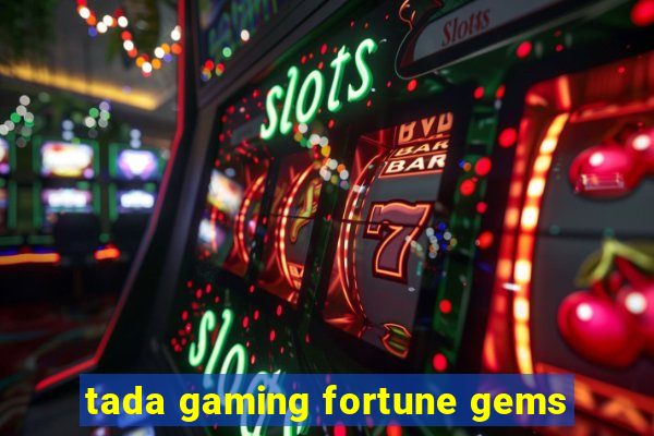 tada gaming fortune gems