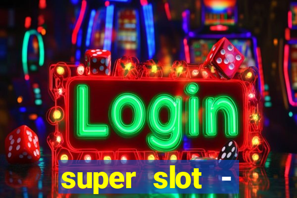 super slot - casino games