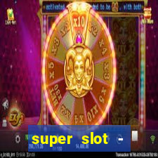 super slot - casino games