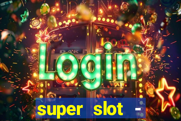 super slot - casino games