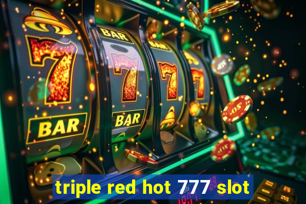 triple red hot 777 slot