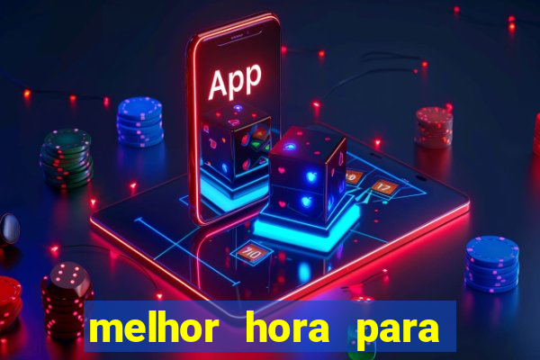 melhor hora para jogar casino online