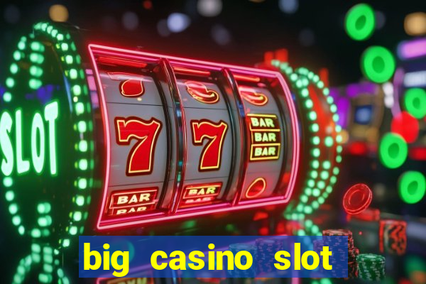 big casino slot machine wins