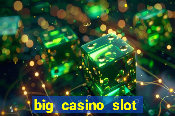 big casino slot machine wins