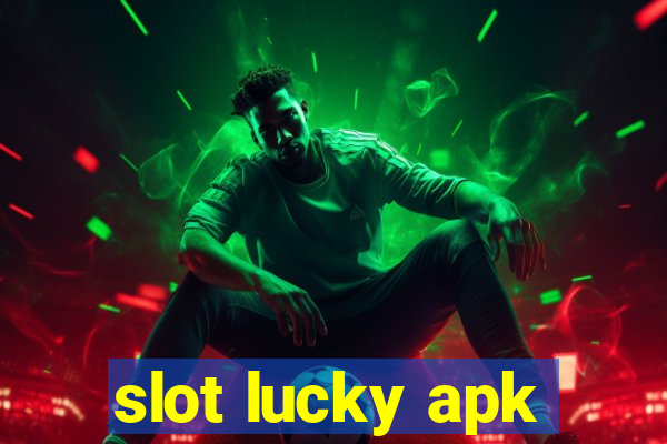 slot lucky apk