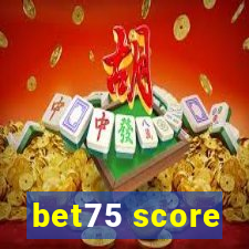 bet75 score