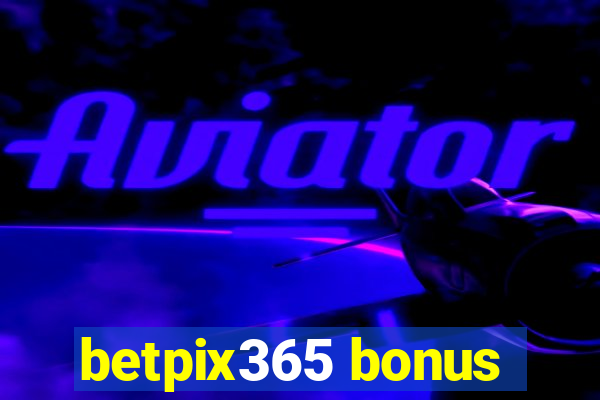 betpix365 bonus