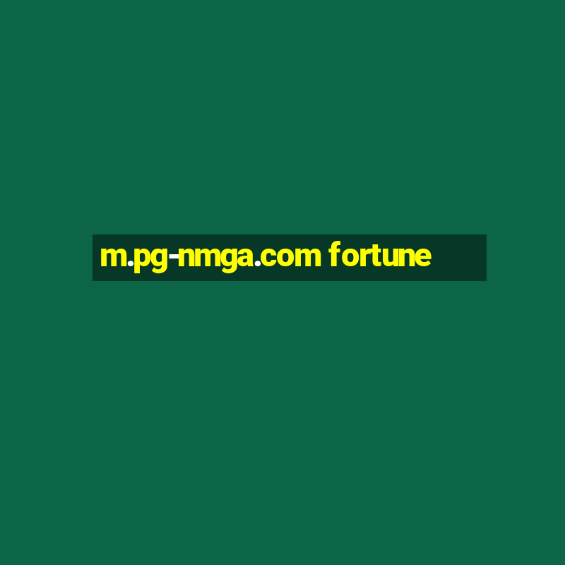 m.pg-nmga.com fortune