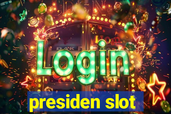 presiden slot