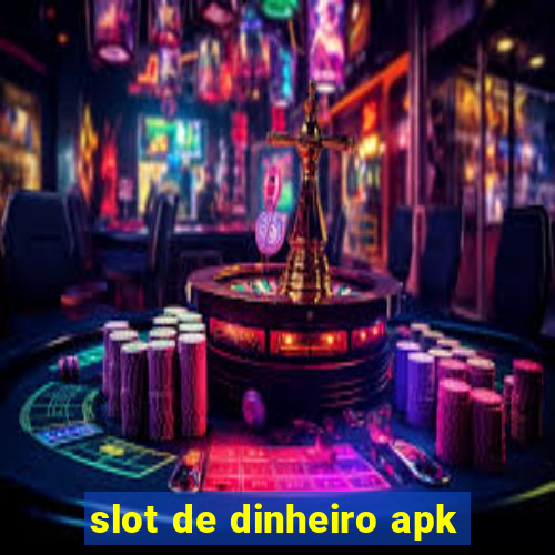 slot de dinheiro apk