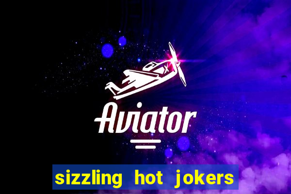 sizzling hot jokers daily jackpot slot