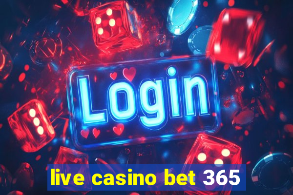 live casino bet 365