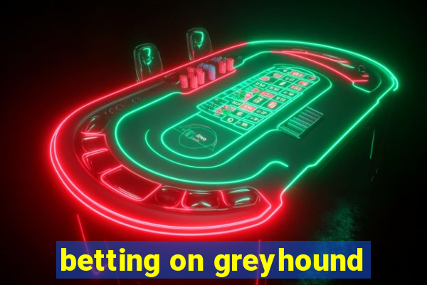 betting on greyhound