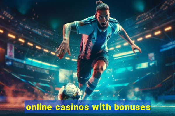 online casinos with bonuses