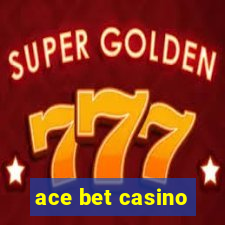 ace bet casino