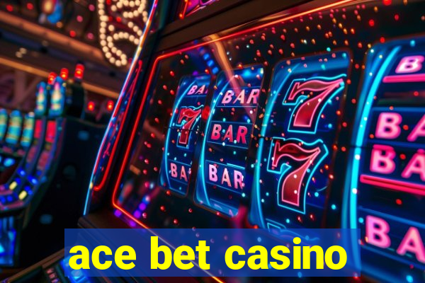 ace bet casino