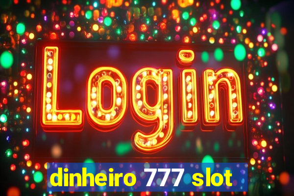 dinheiro 777 slot