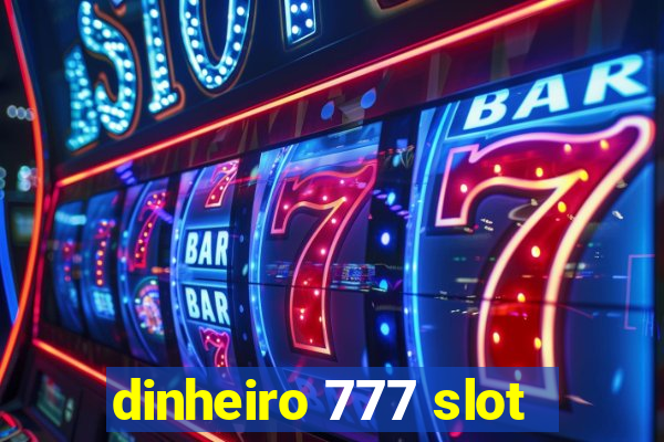 dinheiro 777 slot