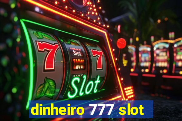 dinheiro 777 slot