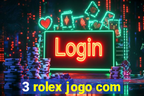 3 rolex jogo com