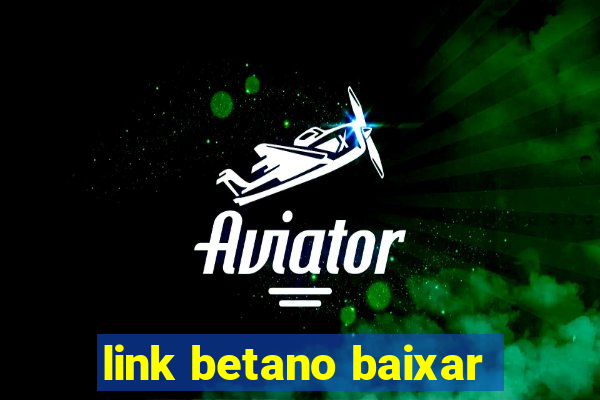 link betano baixar