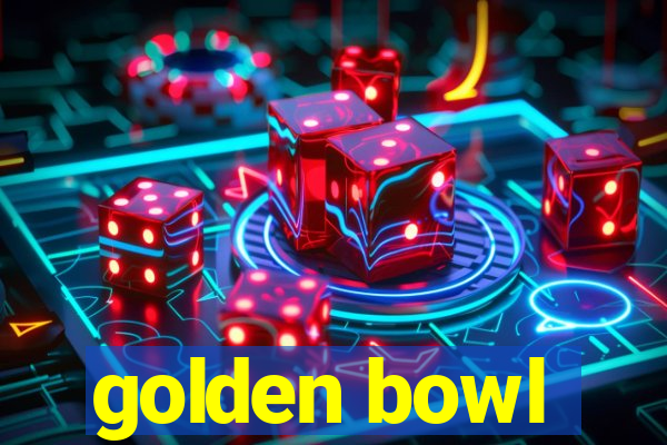 golden bowl