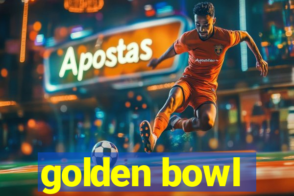 golden bowl