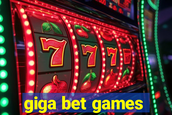 giga bet games