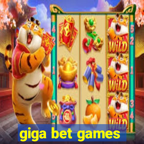 giga bet games