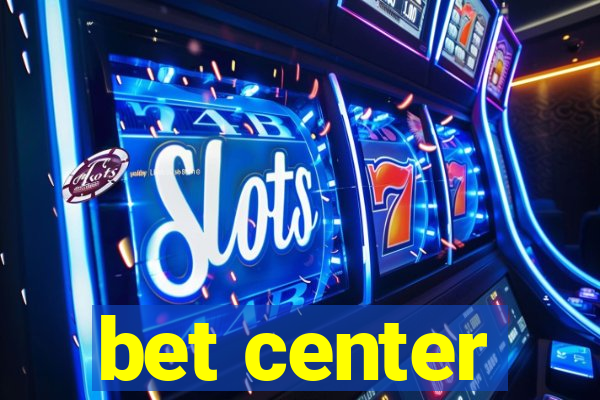 bet center