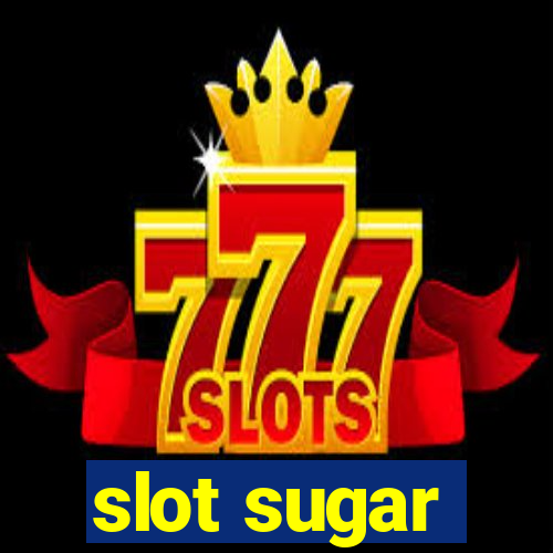 slot sugar