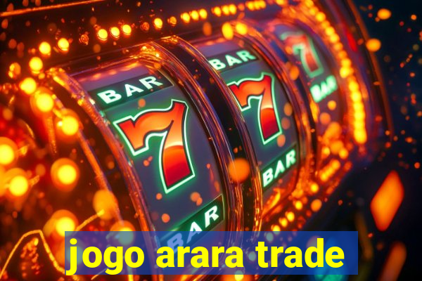 jogo arara trade