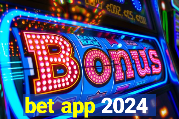 bet app 2024