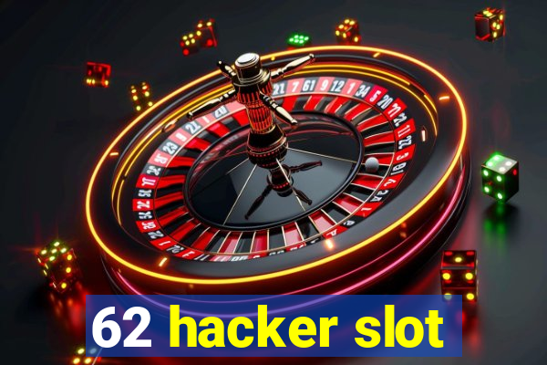 62 hacker slot