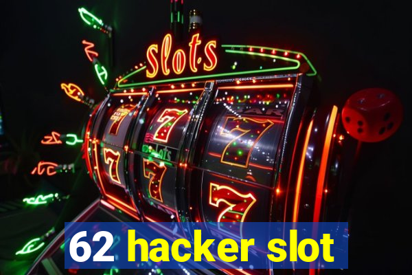 62 hacker slot