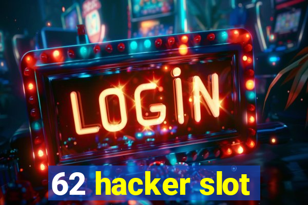 62 hacker slot