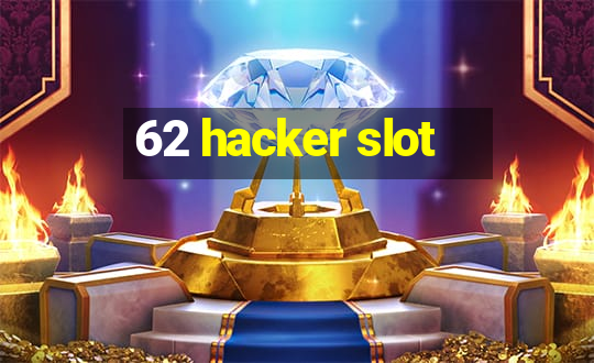 62 hacker slot