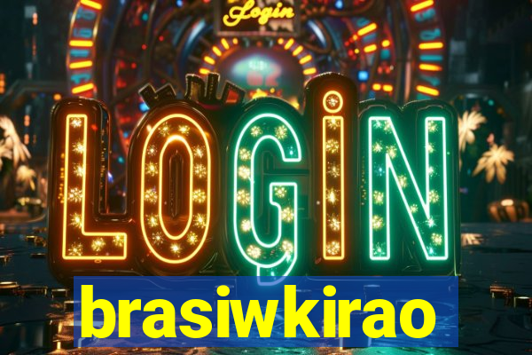 brasiwkirao