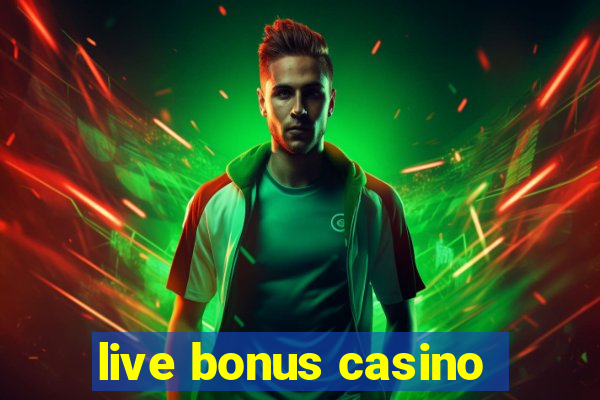 live bonus casino