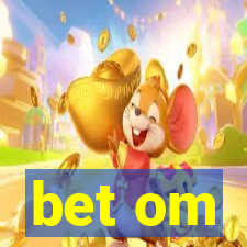 bet om