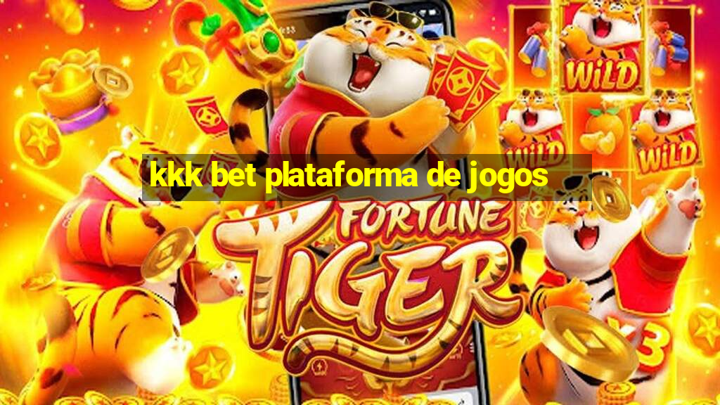 kkk bet plataforma de jogos