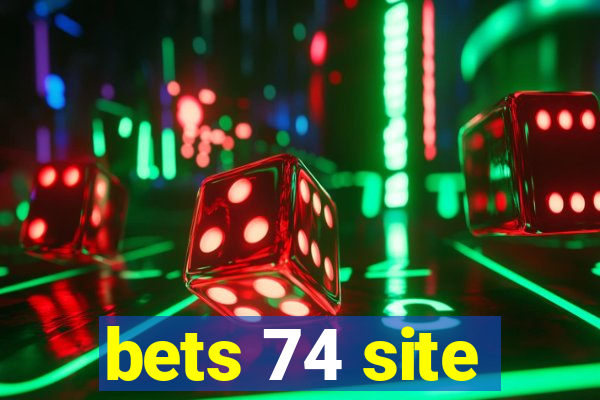 bets 74 site