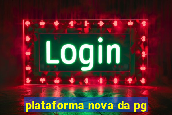 plataforma nova da pg