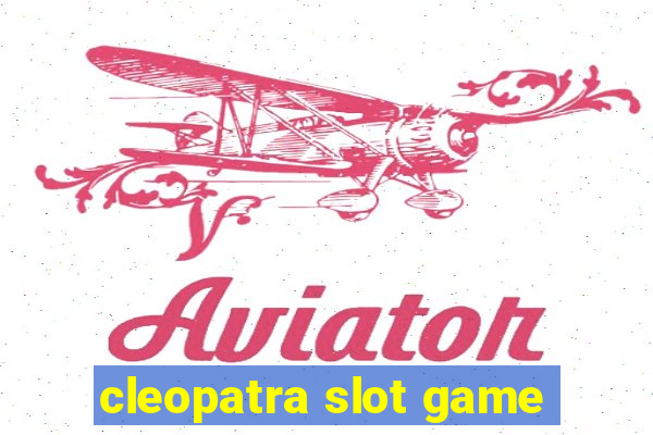 cleopatra slot game