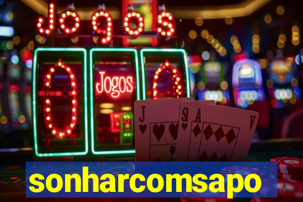 sonharcomsapo