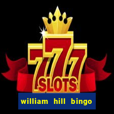 william hill bingo refer a friend