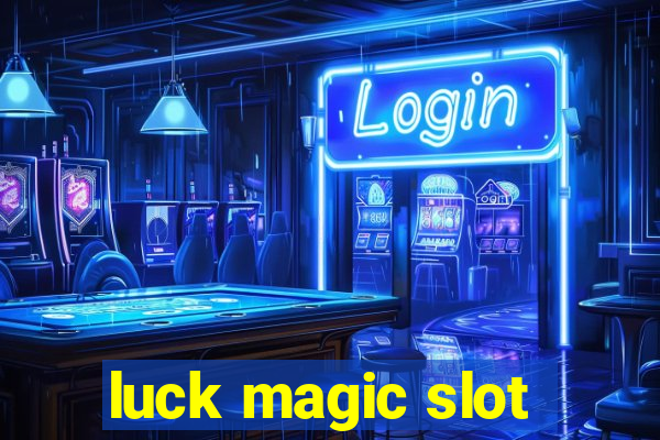 luck magic slot