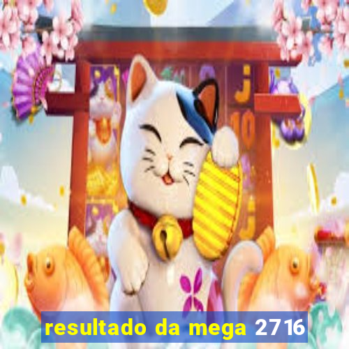 resultado da mega 2716