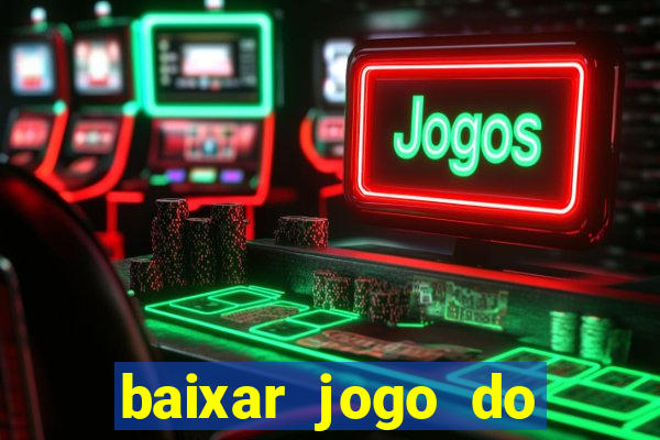 baixar jogo do tigrinho bet