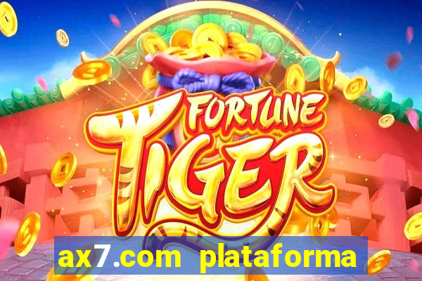 ax7.com plataforma de jogos